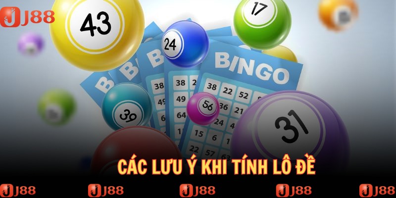 Các lưu ý trong khi tính lô đề khách hàng cần biết