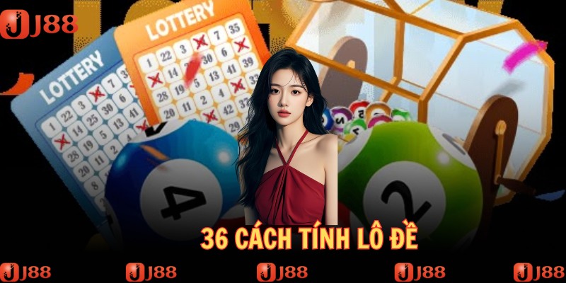 36-cach-tinh-lo-de