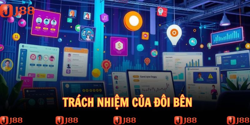 Nhiệm vụ của đôi bên trong quy định chính sách bảo mật J88